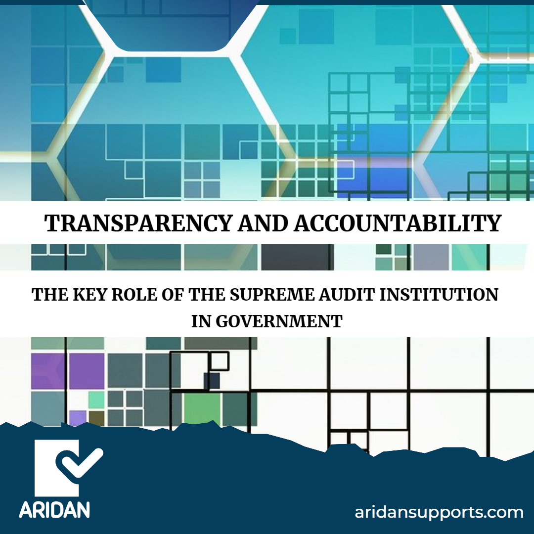 TRANSPARENCY AND ACCOUNTABILITY: THE KEY ROLE OF THE SUPREME AUDIT INSTITUTION IN GOVERNMENT